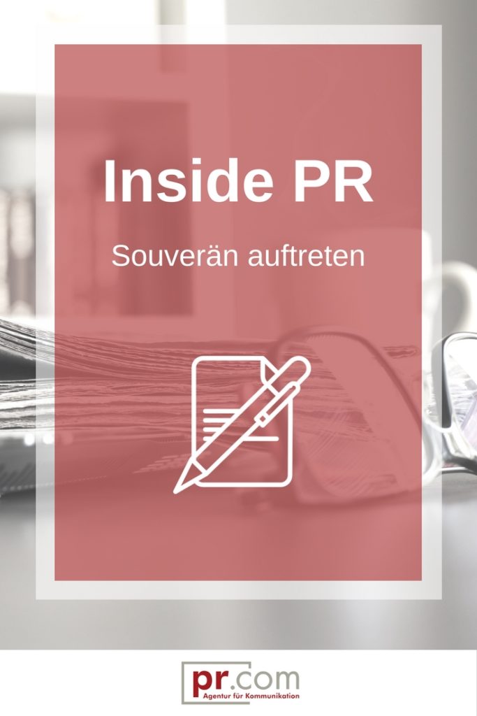 Inside PR- souverän auftreten, Tipps und Tricks vom Profi, so gelingt ein souverärer Auftritt, Tipps für ein souverenes Auftreten